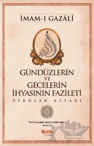 Günlerin ve Gecelerin İhyasının Fazileti – İmam-ı Gazali – Çelik Yayınevi kitap kapağı