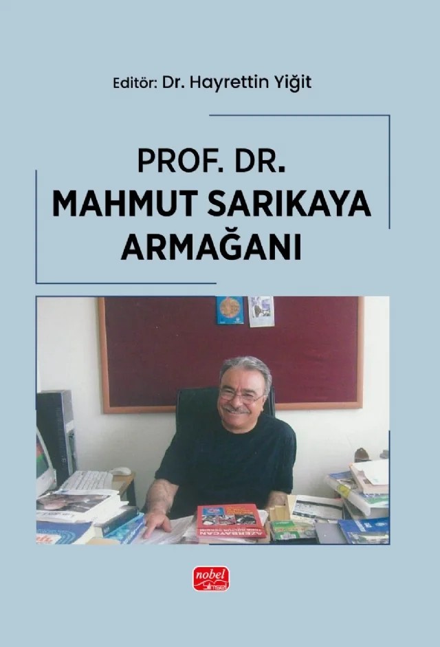 Prof. Dr. Mahmut Sarıkaya Armağanı – Ahmet Gündüz, Aida El Ouardighi, Ali Akar, Ali Yıldırım, Aslıhan Turgut Deniz, Ata Mahmut Sarıkaya, Aykut Türkoğlu, Bilge Karga Göllü, Bilge Sarıkaya, Bilgehan A. Gökdağ, Birol İpek, Ceren Oğuz Kabadayı, Filiz Meltem Erdem Uçar, Gökşen Yıldırım, Gül Sarıkaya, Gülşah Yalçın, Hayrettin Yiğit, Hikmet K – Nobel Bilimsel Eserler kitap kapağı