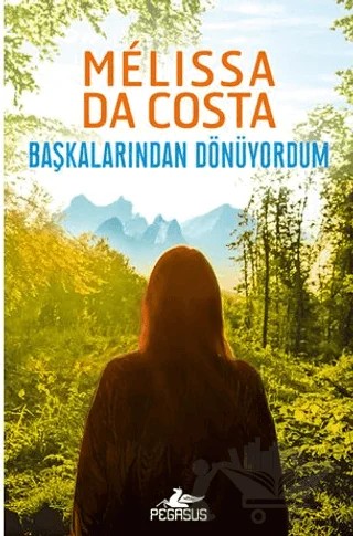 Başkalarından Dönüyordum – Melissa Da Costa – Pegasus Yayınları kitap kapağı