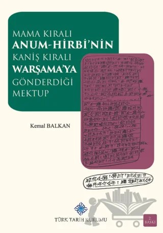 Mama Kıralı Anum-Hirbi'nin Kaniş Kıralı Warşama'ya Gönderdiği Mektup – Kemal Balkan – Türk Tarih Kurumu Yayınları kitap kapağı