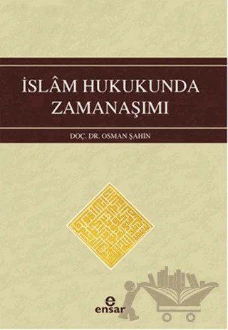 İslam Hukukunda Zamanaşımı – Osman Şahin – Ensar Neşriyat kitap kapağı