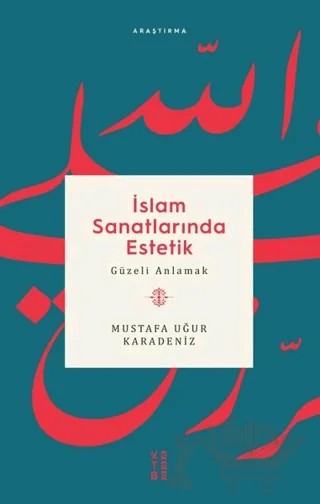 İslam Sanatlarında Estetik – Mustafa Uğur Karadeniz – Ketebe Yayınları kitap kapağı