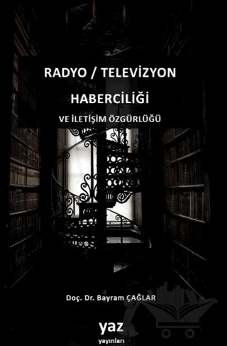 Radyo / Televizyon Haberciliği ve İletişim Özgürlüğü – Bayram Çağlar – yaz yayınları kitap kapağı