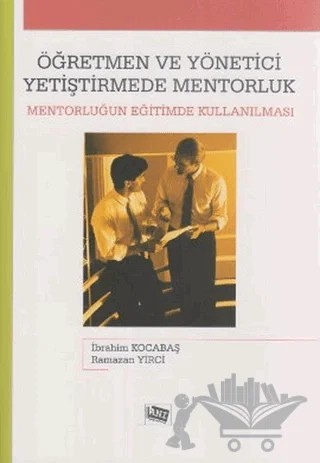Öğretmen ve Yönetici Yetiştirmede Mentorluk – İbrahim Kocabaş, Ramazan Yirci – Anı Yayıncılık kitap kapağı