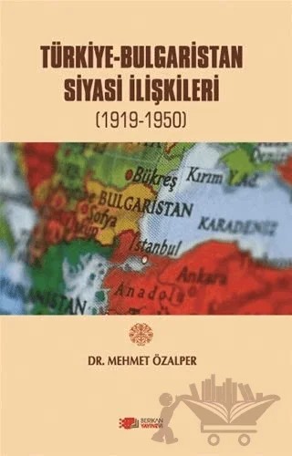 Türkiye-Bulgaristan Siyasi İlişkileri – Mehmet Özalper – Berikan Yayınevi kitap kapağı