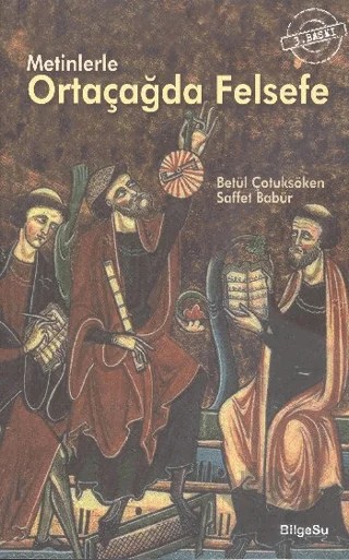 Metinlerle Ortaçağda Felsefe – Betül Çotuksöken, Saffet Babür – BilgeSu Yayıncılık kitap kapağı