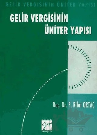 Gelir Vergisinin Üniter Yapısı – F. Rıfat Ortaç – Gazi Kitabevi kitap kapağı