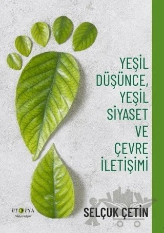 Yeşil Düşünce, Yeşil Siyaset ve Çevre İletişimi – Selçuk Çetin – Ütopya Yayınevi kitap kapağı