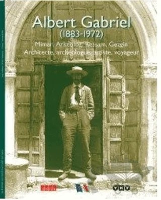 Albert Gabriel (1883-1972) Mimar, Arkeolog, Ressam, Gezgin – Kolektif – Yapı Kredi Yayınları kitap kapağı