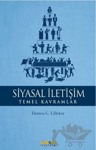 Siyasal İletişim - Temel Kavramlar – Darren G. Lilleker – Kaknüs Yayınları kitap kapağı