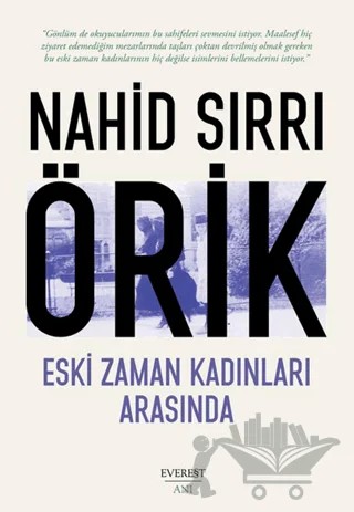 Eski Zaman Kadınları Arasında – Nahid Sırrı Örik – Everest Yayınları kitap kapağı
