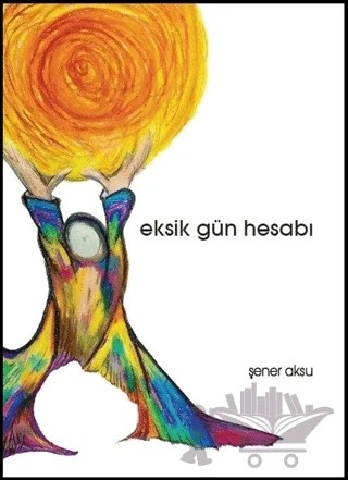 Eksik Gün Hesabı – Şener Aksu – Aydili Sanat Yayınları kitap kapağı