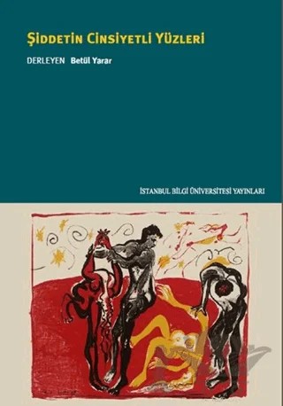 Şiddetin Cinsiyetli Yüzleri – Kolektif – İstanbul Bilgi Üniversitesi Yayınları kitap kapağı
