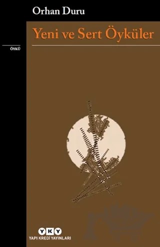 Yeni Ve Sert Öyküler – Orhan Duru – Yapı Kredi Yayınları kitap kapağı