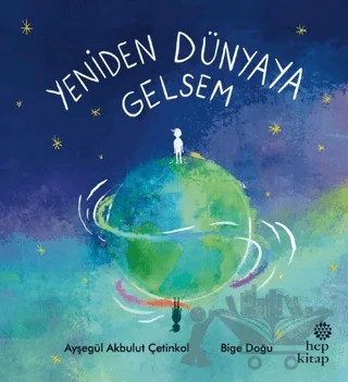 Yeniden Dünyaya Gelsem – Ayşegül Akbulut Çetinkol – Hep Kitap kitap kapağı