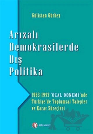 Arızalı Demokrasilerde Dış Politika – Gülistan Gürbey – ODTÜ Geliştirme Vakfı Yayıncılık kitap kapağı