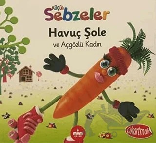 Havuç Şole ve Açgözlü Kadın - Küçük Sebzeler – Ella Davies – Mum Yayınları kitap kapağı