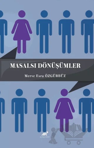 Masalsı Dönüşümler – Merve Esra Özgürbüz – Paradigma Akademi Yayınları kitap kapağı