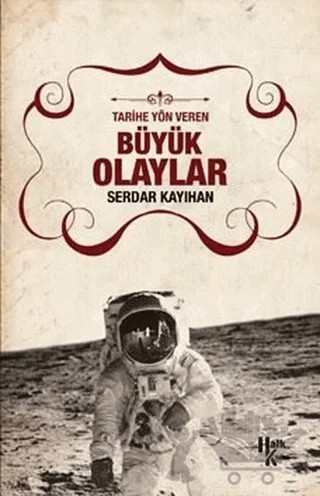 Tarihe Yön Veren Büyük Olaylar – Serdar Kayıhan – Halk Kitabevi kitap kapağı