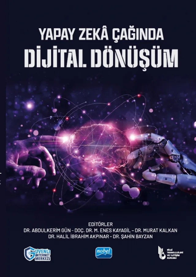 Yapay Zekâ Çağında Dijital Dönüşüm – Ahmet Karaca, Ceyhan Güler, Ersel Ertürk, Fatma Ecem Ergin, Gülşah Aksakallı, Halit Alper Tayalı, Haydar Ekelik, Hüseyin İçen, İsmail Alper Kumsar, Mehmet Serdar Gür, Ömer Faruk Aladağ, Salih Bozkurt, Şenol Emir – Nobel Akademik Yayıncılık kitap kapağı