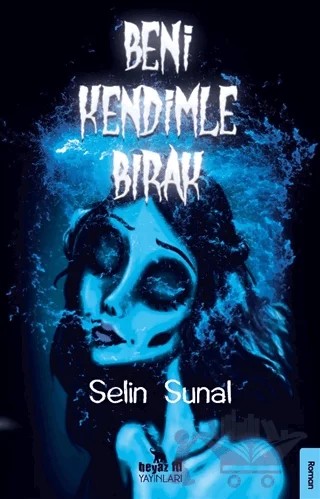 Beni Kendimle Bırak – Selin Sunal – Beyaz Fil Yayınları kitap kapağı