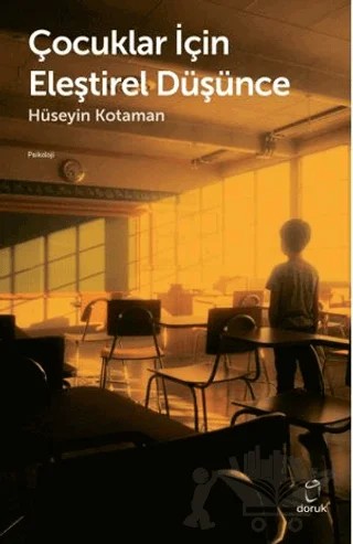 Çocuklar İçin Eleştirel Düşünce – Hüseyin Kotaman – Doruk Yayınları kitap kapağı