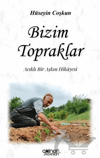 Bizim Topraklar – Hüseyin Coşkun – Gülnar Yayınları kitap kapağı