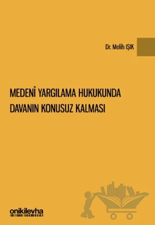 Medeni Yargılama Hukukunda Davanın Konusuz Kalması – Melih Işık – On İki Levha Yayınları kitap kapağı
