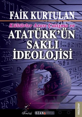 Kültürlerarası Çatışma ve Atatürk'ün Saklı İdeolojisi – Faik Kurtulan – Ozan Yayıncılık kitap kapağı