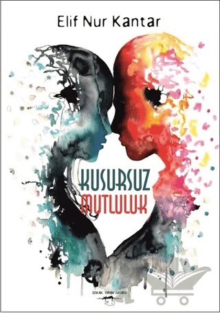 Kusursuz Mutluluk – Elif Nur Kantar – Sokak Kitapları Yayınları kitap kapağı