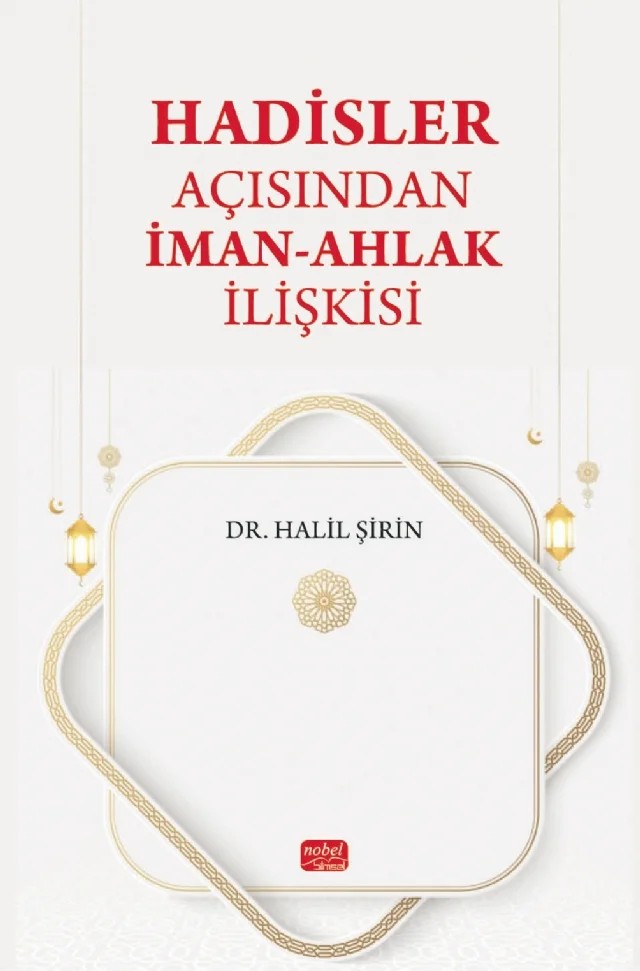Hadisler Açısından İman-Ahlak İlişkisi – Halil Şirin – Nobel Bilimsel Eserler kitap kapağı