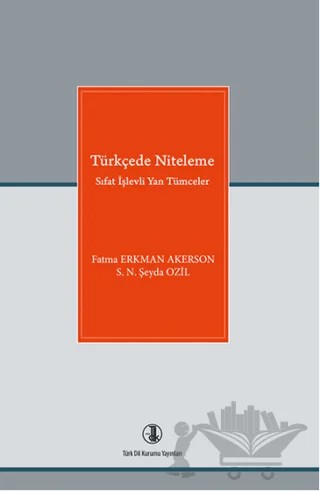Türkçede Niteleme – Fatma Erkman Akerson, S. N. Şeyda Özdil – Türk Dil Kurumu Yayınları kitap kapağı