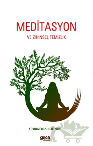 Meditasyon ve Zihinsel Temizlik – Christina Rooney – Gece Kitaplığı kitap kapağı