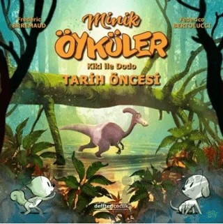 Kiki ile Dodo - Tarih Öncesi / Minik Öyküler – Frederic Brremaud, Federico Bertolucci – Deffter Çocuk kitap kapağı