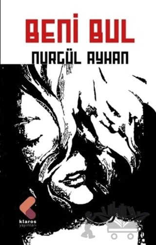 Beni Bul – Nurgül Ayhan – Klaros Yayınları kitap kapağı