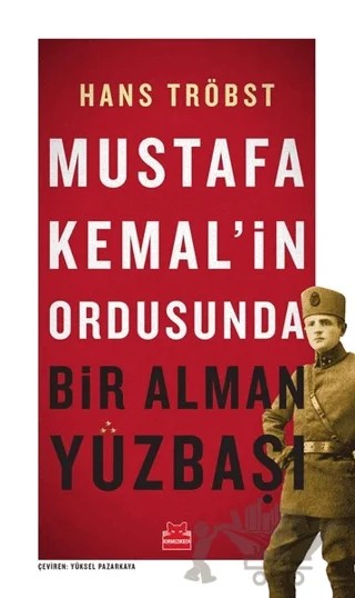 Mustafa Kemal’in Ordusunda Bir Alman Yüzbaşı – Hans Tröbst – Kırmızı Kedi Yayınevi kitap kapağı