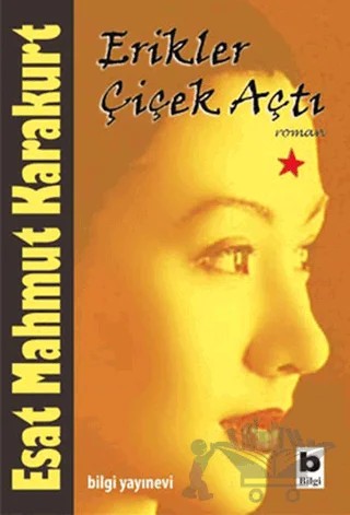 Erikler Çiçek Açtı – Esat Mahmut Karakurt – Bilgi Yayınevi kitap kapağı