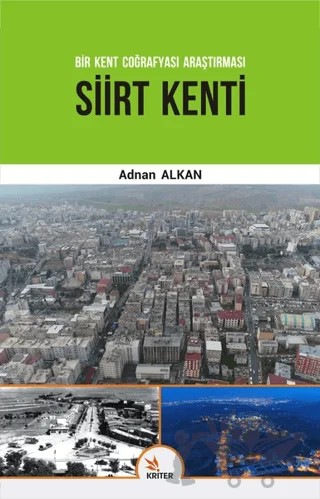 Siirt Kenti - Bir Kent Coğrafyası Araştırması – Adnan Alkan – Kriter Yayınları kitap kapağı
