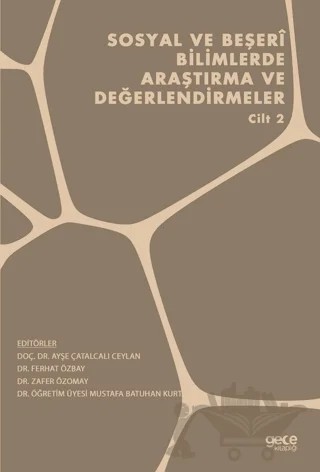Sosyal ve Beşeri Bilimlerde Araştırma ve Değerlendirmeler - Cilt 2 – Ayşe Çatalcalı Ceylan, Ferhat Özbay, Mustafa Batuhan Kurt, Zafer Özomay – Gece Kitaplığı kitap kapağı