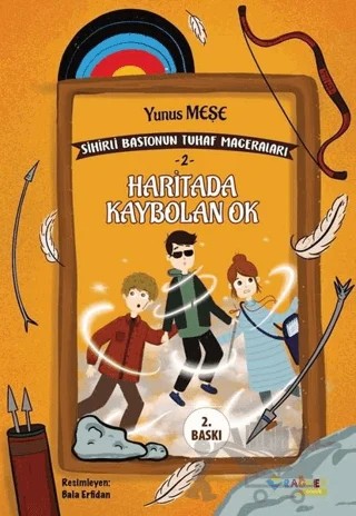 Haritada Kaybolan Ok - Sihirli Bastonun Tuhaf Maceraları 2 – Yunus Meşe – Rağbet Yayınları kitap kapağı