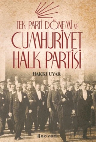 Tek Parti Dönemi ve Cumhuriyet Halk Partisi – Hakkı Uyar – Boyut Yayın Grubu kitap kapağı