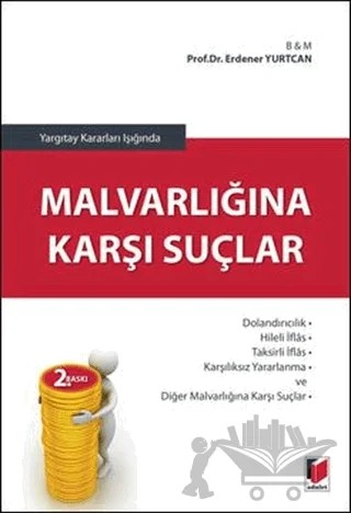 Yargıtay Kararları Işığında Malvarlığına Karşı Suçlar – Erdener Yurtcan – Adalet Yayınevi kitap kapağı