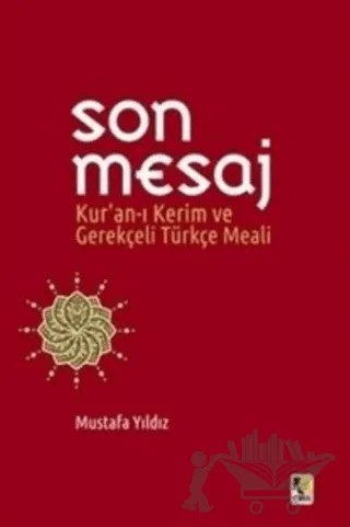 Son Mesaj / Kur'an-ı Kerim ve Gerekçeli Türkçe Meali (Ciltli, Küçük Boy) – Mustafa Yıldız – Çıra Yayınları kitap kapağı