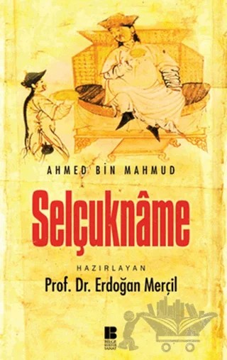Selçukname – Ahmed Bin Mahmud – Bilge Kültür Sanat kitap kapağı