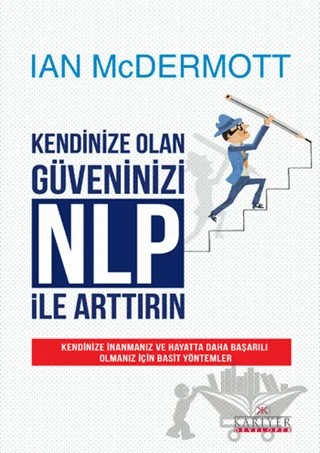 Kendinize Olan Güveninizi NLP ile Arttırın – Ian McDermott – Kariyer Yayınları kitap kapağı