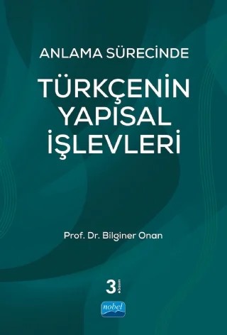 Anlama Sürecinde TÜRKÇENİN YAPISAL İŞLEVLERİ – Bilginer ONAN – Nobel Akademik Yayıncılık kitap kapağı