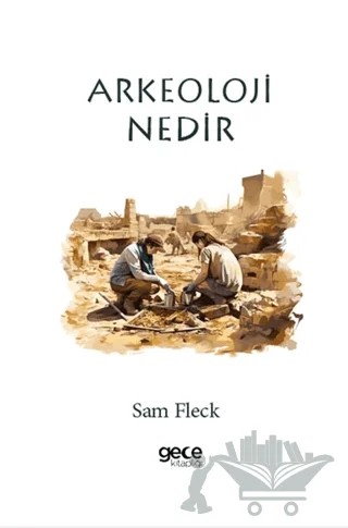 Arkeoloji Nedir? – Sam Fleck – Gece Kitaplığı kitap kapağı