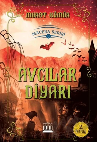 Avcılar Diyarı - Macera Serisi 3 – Murat Kömür – Anatolia Kitap kitap kapağı