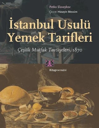 İstanbul Usulü Yemek Tarifleri – Petko Slaveykov – Kitap Yayınevi kitap kapağı