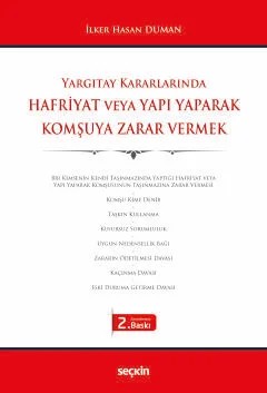 Yargıtay KararlarındaHafriyat veya Yapı Yaparak Komşuya Zarar Vermek – İlker Hasan Duman – Seçkin Yayıncılık kitap kapağı